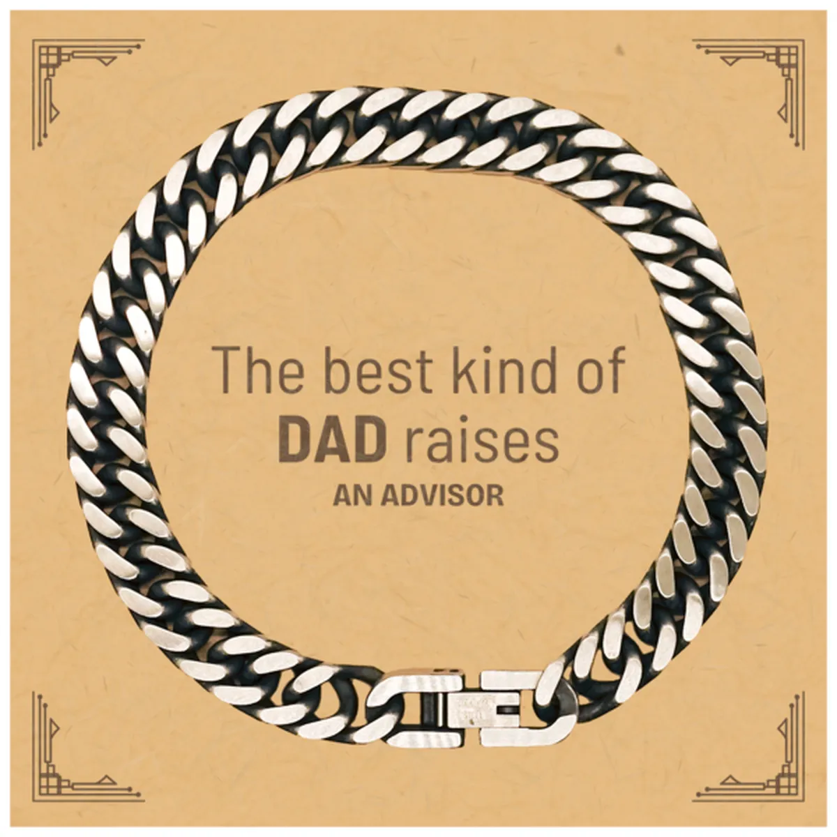 Advisor Dad Gifts, The best kind of DAD, Father's Day Appreciation Birthday Cuban Link Chain Bracelet for Advisor, Dad, Father from Son Daughter