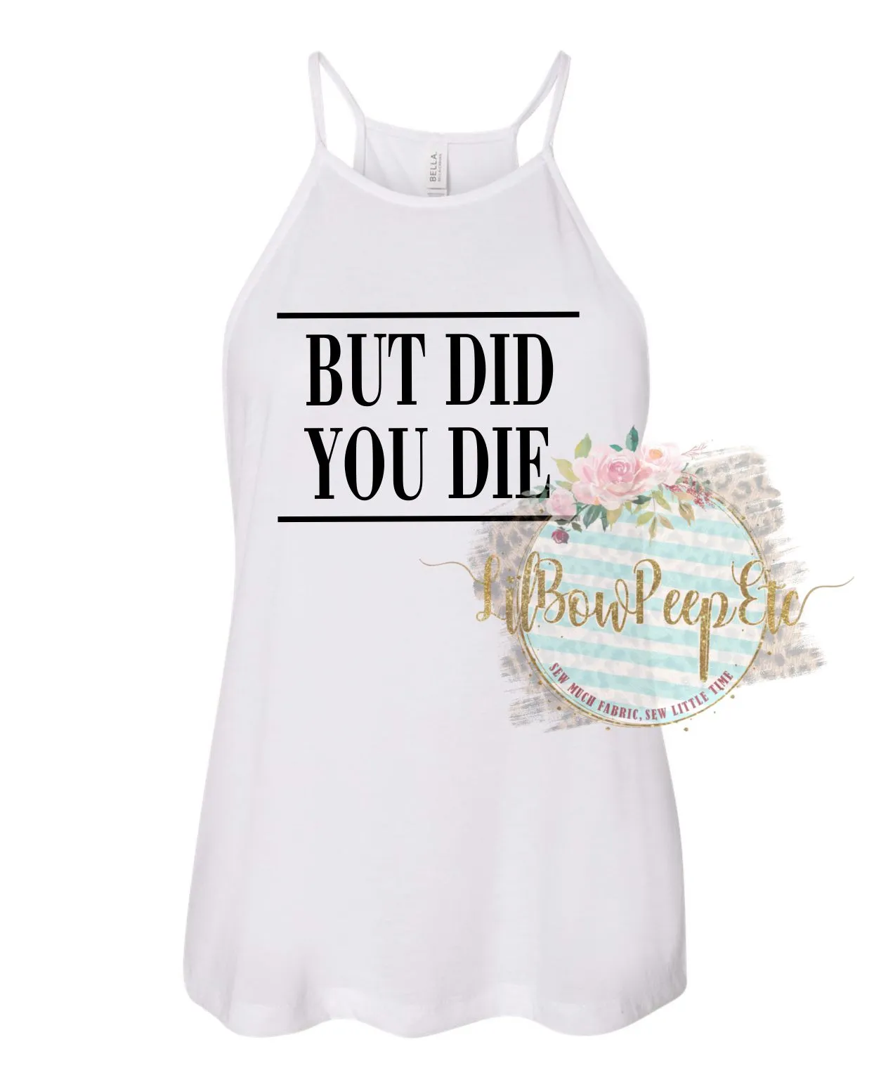 But Did You Die Women's Tank