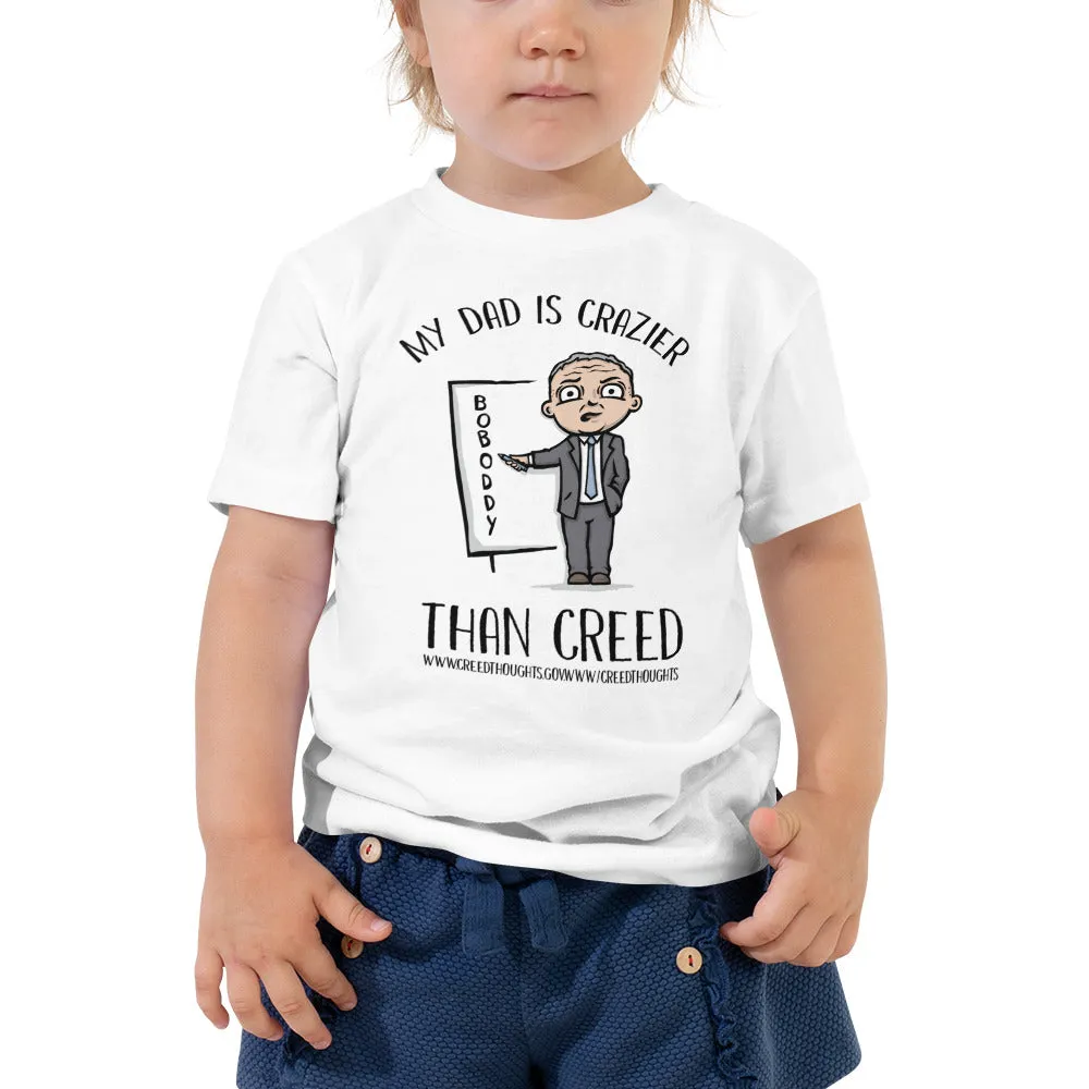 My Dad is Crazier Than Creed - Toddler Tee